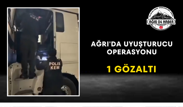 Ağrı'da Uyuşturucu Operasyonu 1 Gözaltı