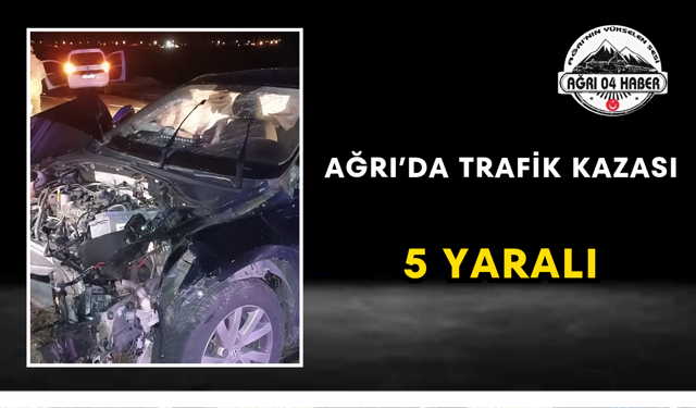 Ağrı'da Trafik Kazası 5 Yaralı