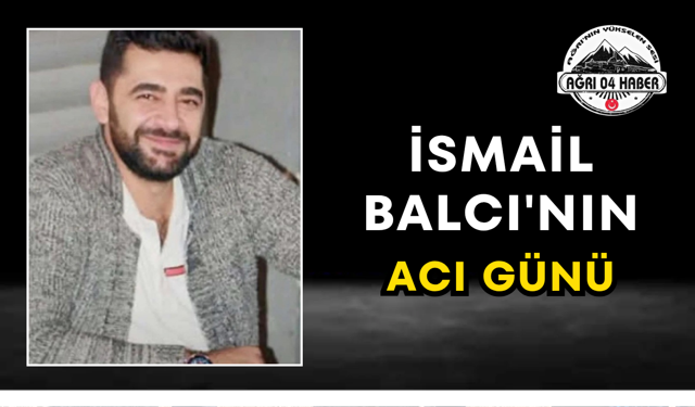 İsmail Balcı'nın Acı Günü