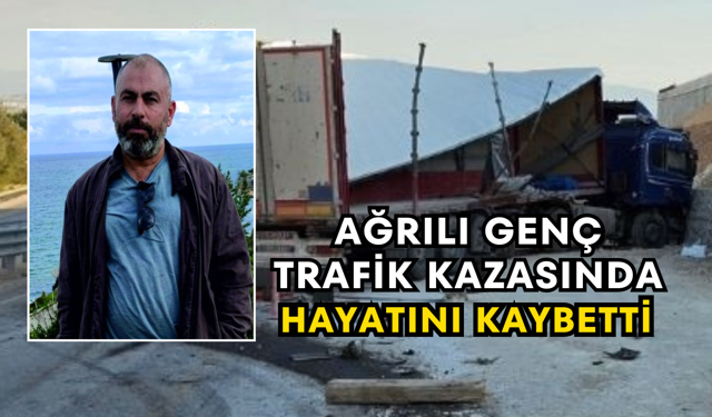 Ağrılı Genç Trafik Kazasında Hayatını Kaybetti