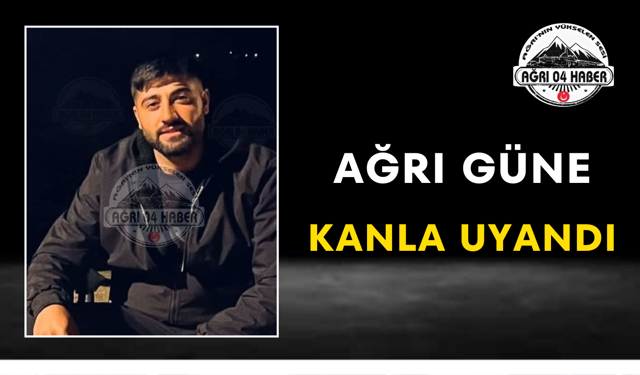 Ağrı Güne Kanla Uyandı