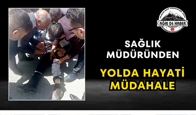 Sağlık Müdüründen Yolda Hayati Müdahale
