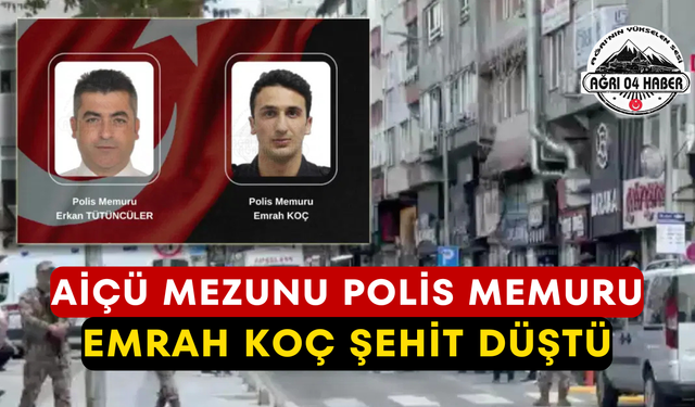 AİÇÜ Mezunu Polis Memuru Emrah Koç Şehit Düştü