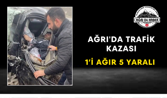 Ağrı'da Trafik Kazası 1’i Ağır 5 Yaralı
