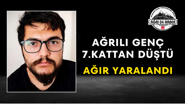 Ağrılı Genç 7.Kattan Düştü Ağır Yaralandı