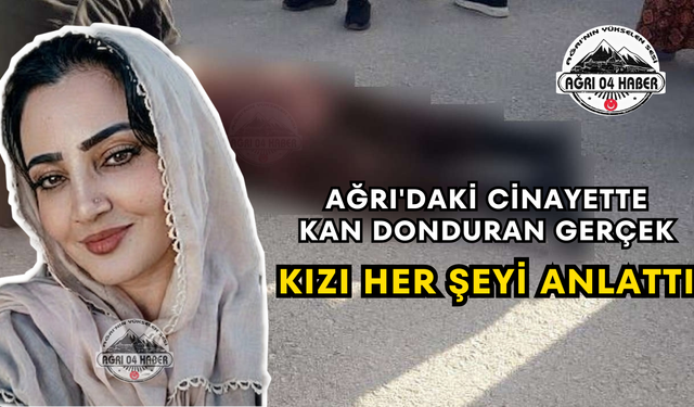 Ağrı'daki Cinayette Kan Donduran Gerçek Kızı Her Şeyi Anlattı