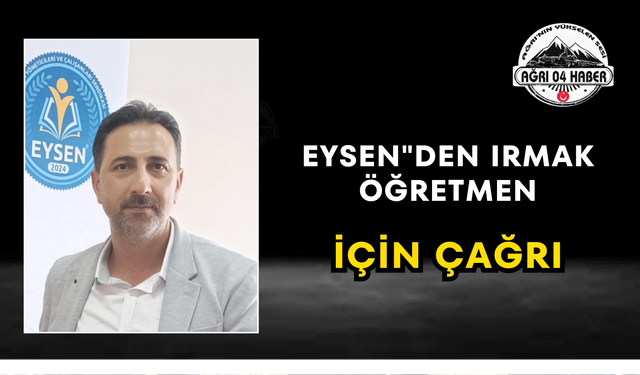 EYSEN"den Irmak Öğretmen İçin Çağrı