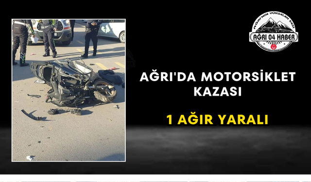 Ağrı'da Motorsiklet Kazası 1 Ağır Yaralı