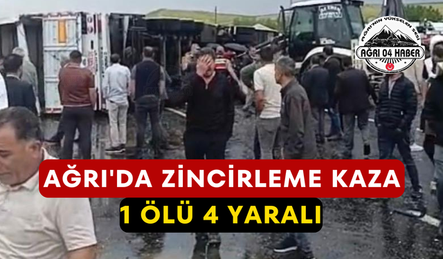 Ağrı'da Zincirleme Kaza 1 Ölü 4 Yaralı
