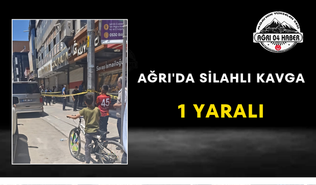 Ağrı'da Silahlı Kavga 1 Yaralı
