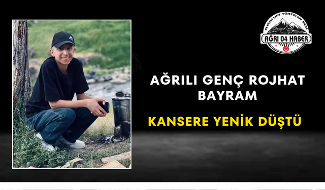 Ağrılı Genç Rojhat Bayram Kansere Yenik Düştü