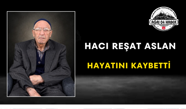 Hacı Reşat Aslan Hayatını Kaybetti