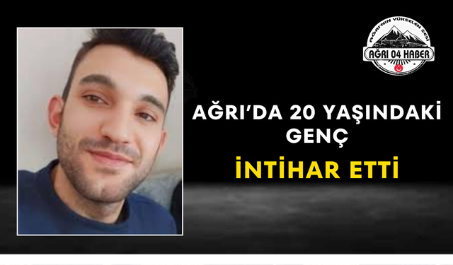 Ağrı’da 20 Yaşındaki Genç İntihar Etti