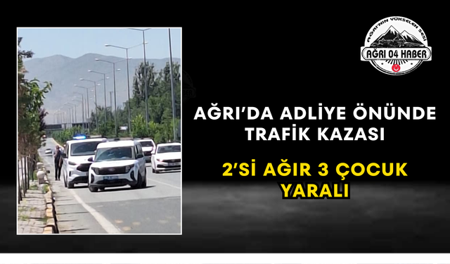 Ağrı’da Adliye Önünde Trafik Kazası 2’si Ağır 3 Çocuk Yaralı