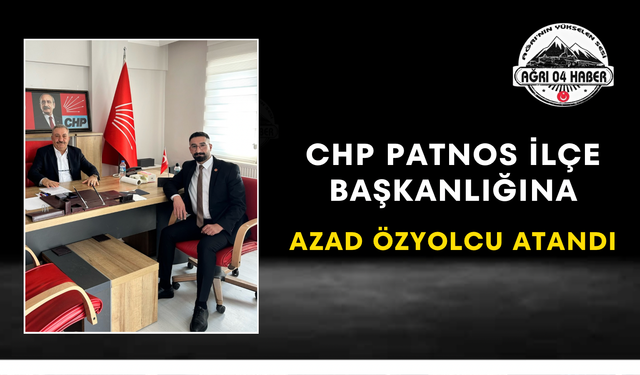 CHP Patnos İlçe Başkanlığına Azad Özyolcu Atandı