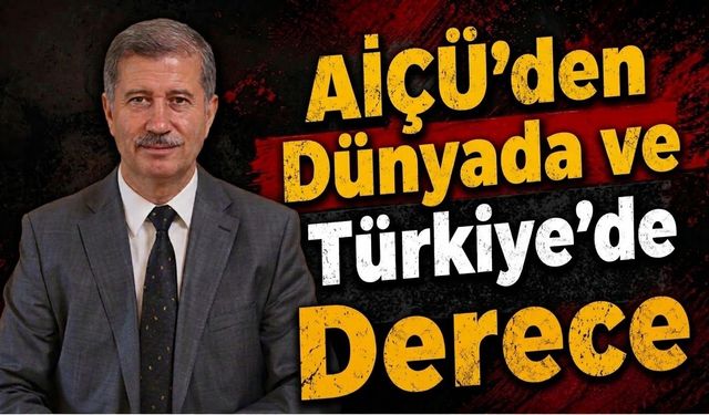 AİÇÜ’den Dünyada ve Türkiye’de Derece