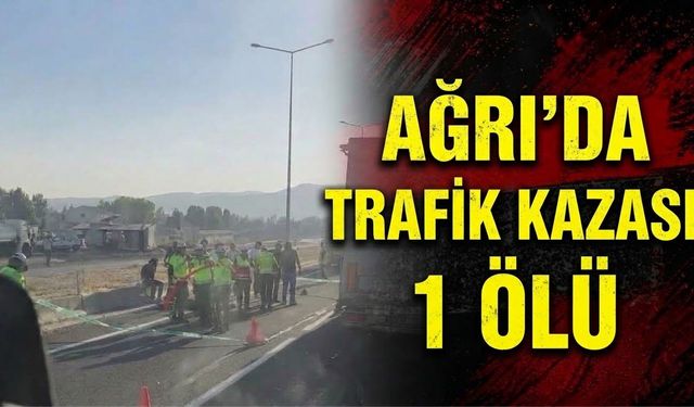 Ağrı'da Trafik Kazası 1 Ölü