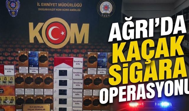 Ağrı’da Kaçak Sigara Operasyonu