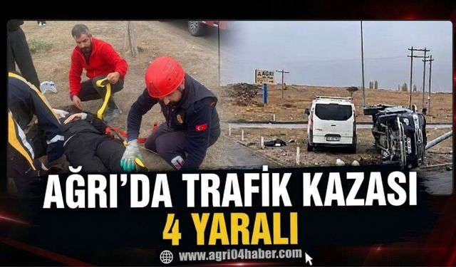 Ağrı’da Trafik Kazası 4 Yaralı