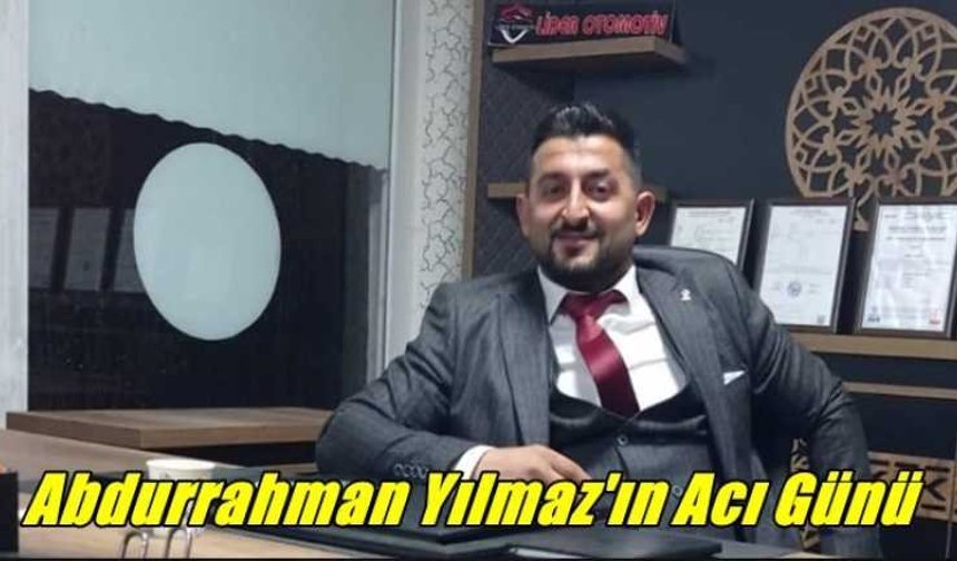 Abdurrahman Yılmaz'ın Acı Günü
