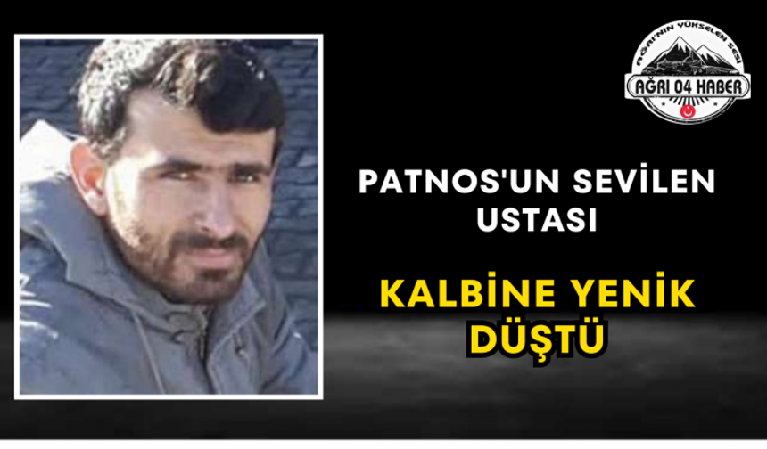 Patnos'un Sevilen Ustası Kalbine Yenik Düştü