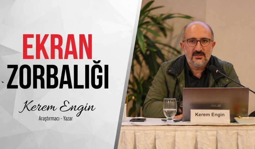 Ekran Zorbalığı Kerem Engin Yazdı