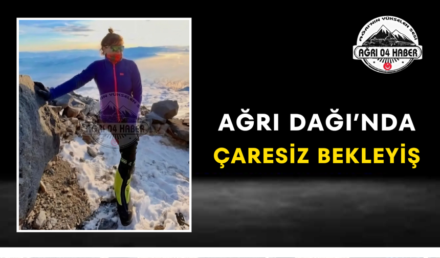 Ağrı Dağı’nda Çaresiz Bekleyiş