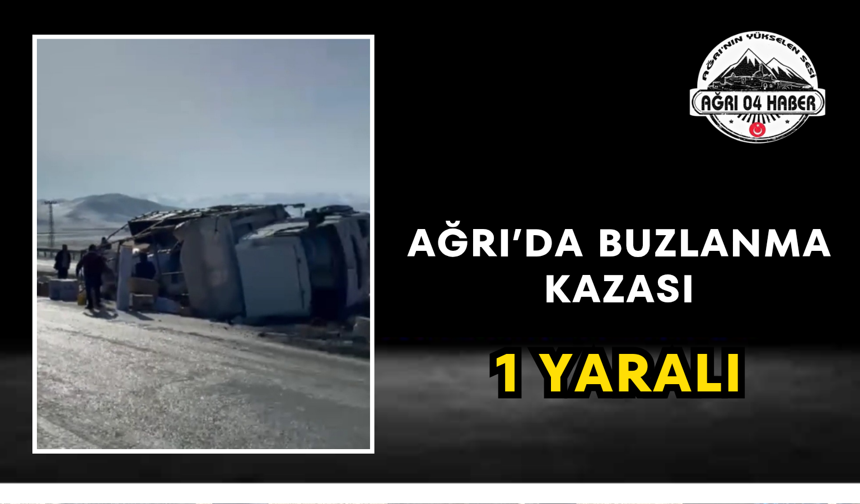 Ağrı’da Buzlanma Kazası 1 Yaralı