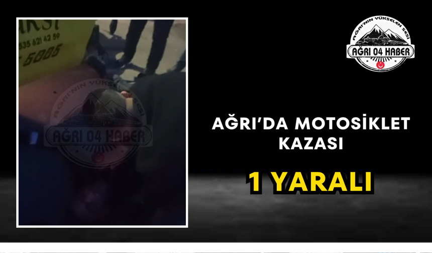 Ağrı'da Motosiklet Kazası 1 Yaralı