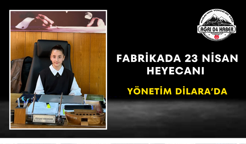 Fabrikada 23 Nisan Heyecanı Yönetim Dilara’da