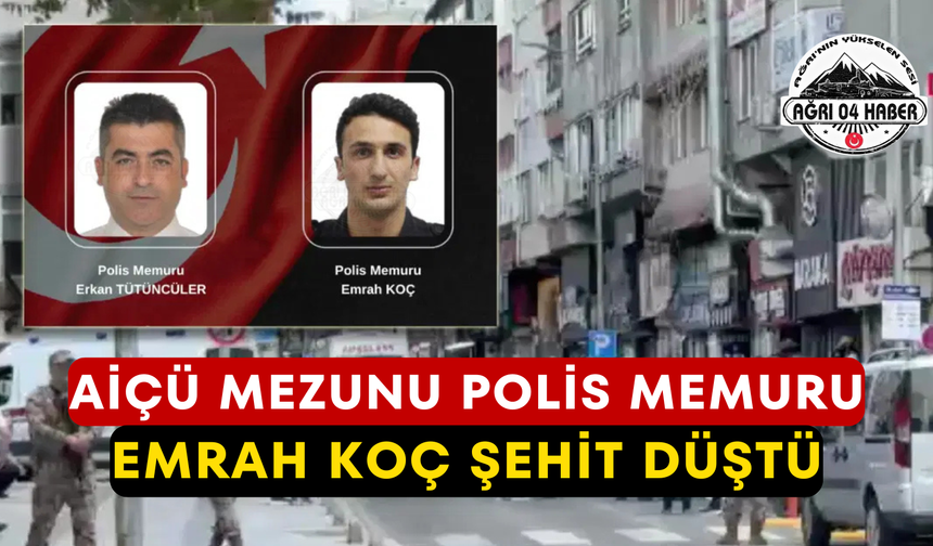 AİÇÜ Mezunu Polis Memuru Emrah Koç Şehit Düştü