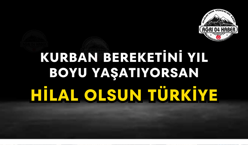 Kurban Bereketini Yıl Boyu Yaşatıyorsan Hilal Olsun Türkiye