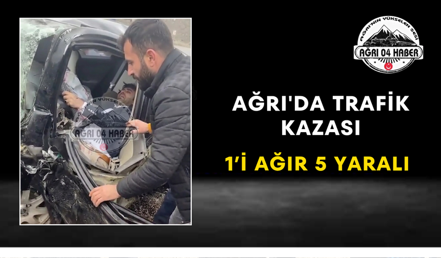 Ağrı'da Trafik Kazası 1’i Ağır 5 Yaralı