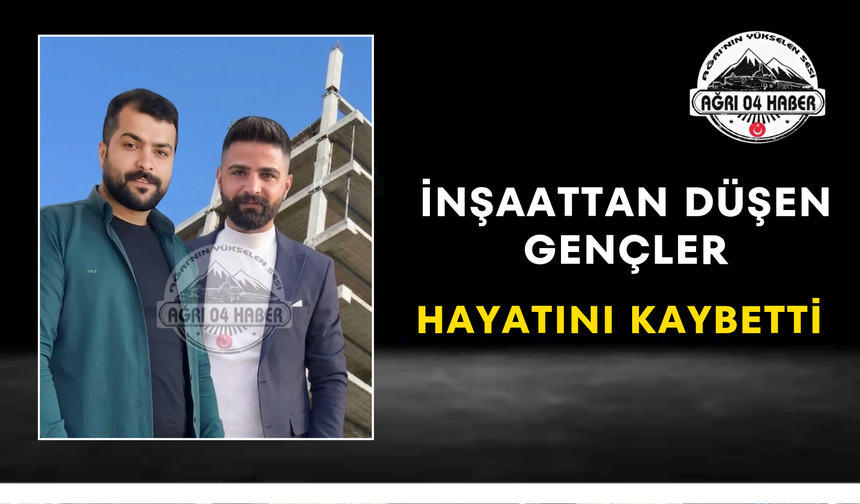 İnşaattan Düşen Gençler Hayatını Kaybetti