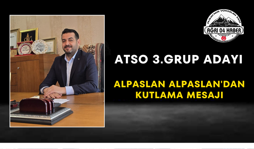 ATSO 3.GRUP ADAYI Alpaslan Alpaslan'dan Kutlama Mesajı