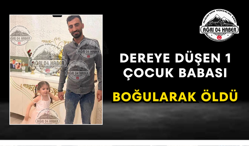 Dereye Düşen 1 Çocuk Babası Boğularak Öldü