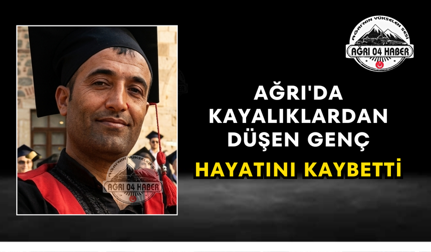 Ağrı'da Kayalıklardan Düşen Genç Hayatını Kaybetti