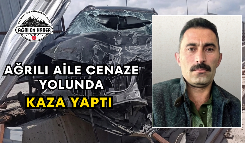 Ağrılı Aile Cenaze Yolunda Kaza Yaptı