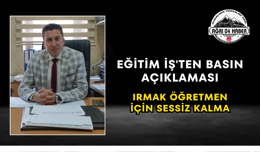 Eğitim İş'ten Basın Açıklaması Irmak Öğretmen İçin Sessiz Kalma