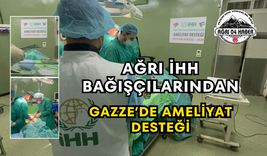 Ağrı İHH Bağışçılarından Gazze’de Ameliyat Desteği