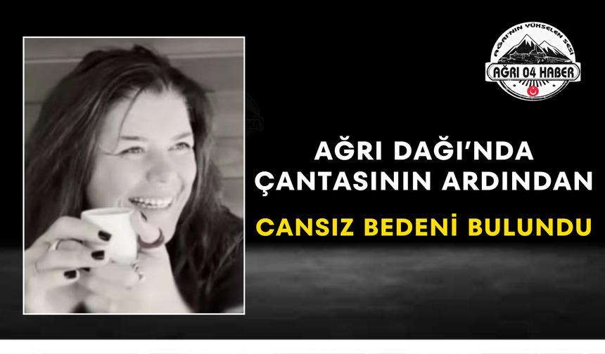 Ağrı Dağı’nda Çantasının Ardından Cansız Bedeni Bulundu
