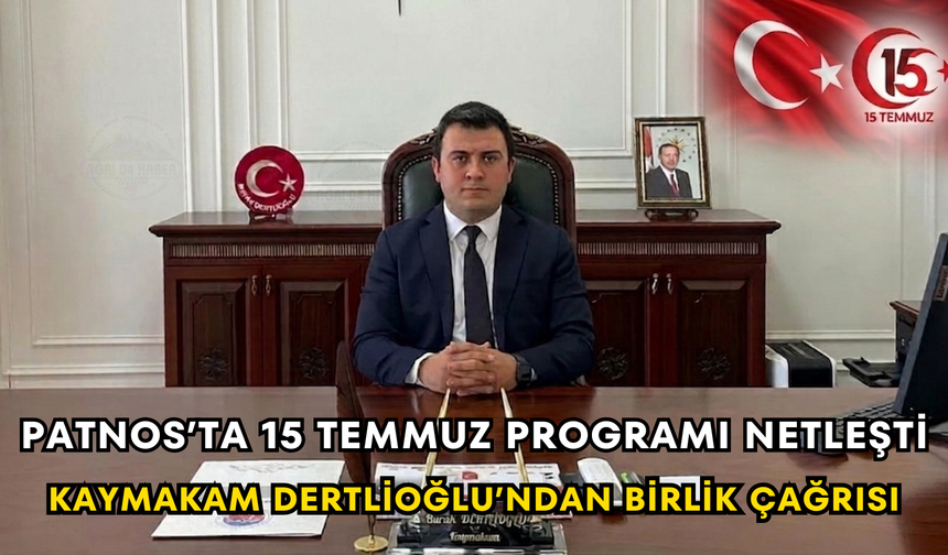 Patnos’ta 15 Temmuz Programı Netleşti Kaymakam Dertlioğlu’ndan Birlik Çağrısı