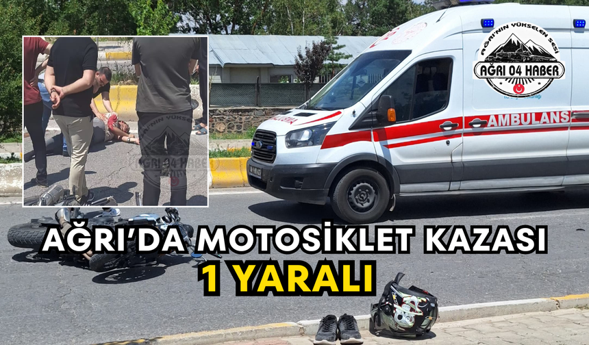 Ağrı’da Motosiklet Kazası 1 Yaralı