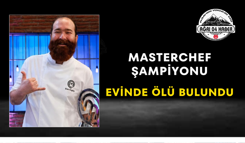 MasterChef Şampiyonu Evinde Ölü Bulundu