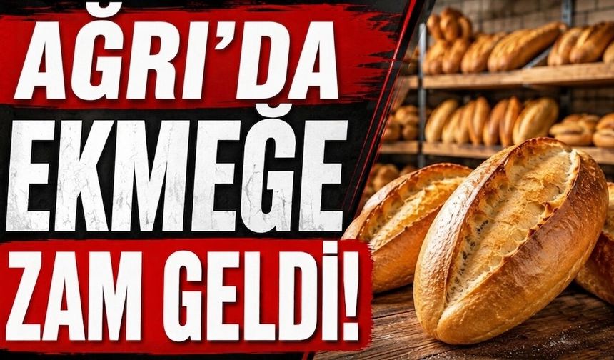 Ağrı'da Ekmeğe Zam Geldi