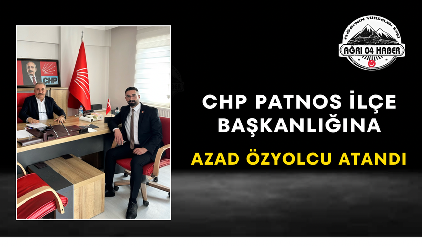 CHP Patnos İlçe Başkanlığına Azad Özyolcu Atandı