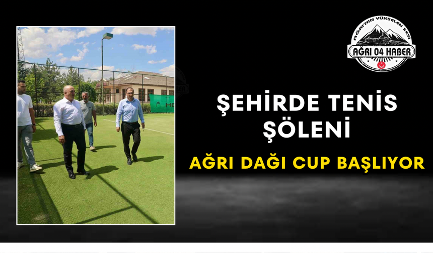 Şehirde Tenis Şöleni Ağrı Dağı Cup Başlıyor