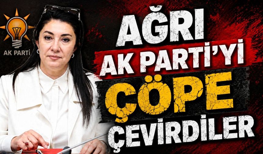 Ağrı Ak Parti'yi Çöpe Çevirdiler