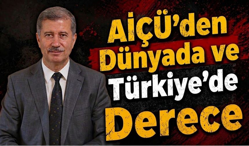 AİÇÜ’den Dünyada ve Türkiye’de Derece