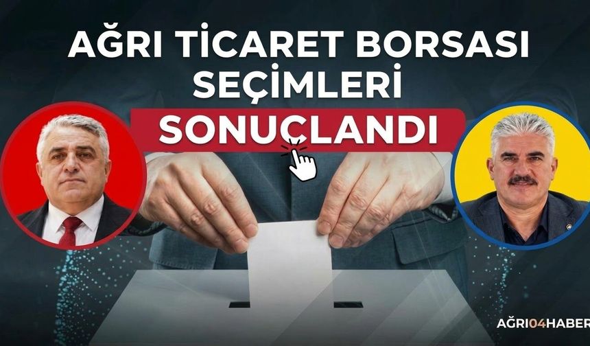 Ağrı Ticaret Borsası Seçimleri Sonuçlandı
